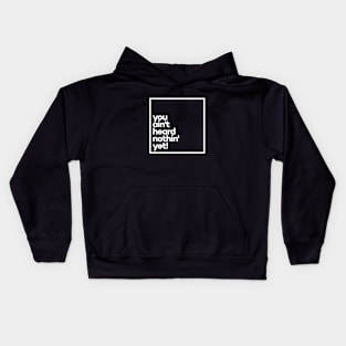 You ain't heard nothin' yet! Minimal White Typography Kids Hoodie